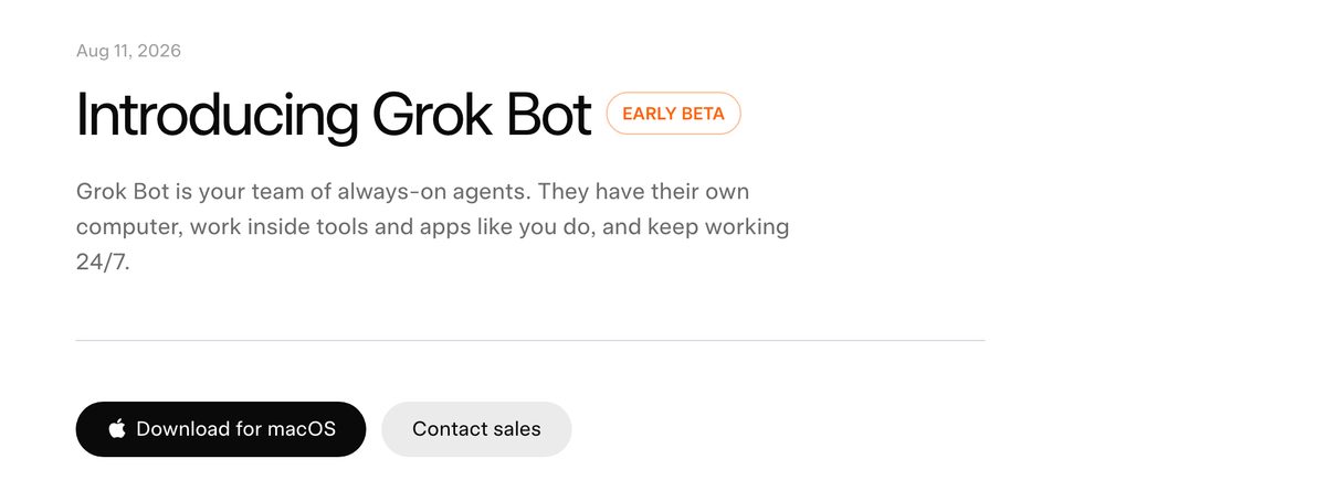 The xAI announcement page for Grok Bot, dated August 11, 2026, marked early beta, reading: Grok Bot is your team of always-on agents. They have their own computer, work inside tools and apps like you do, and keep working 24/7.